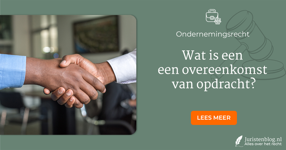 Wat is een overeenkomst van opdracht? | Juristenblog.nl